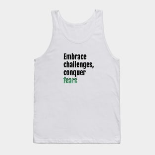 Embrace challenges, conquer fears Tank Top